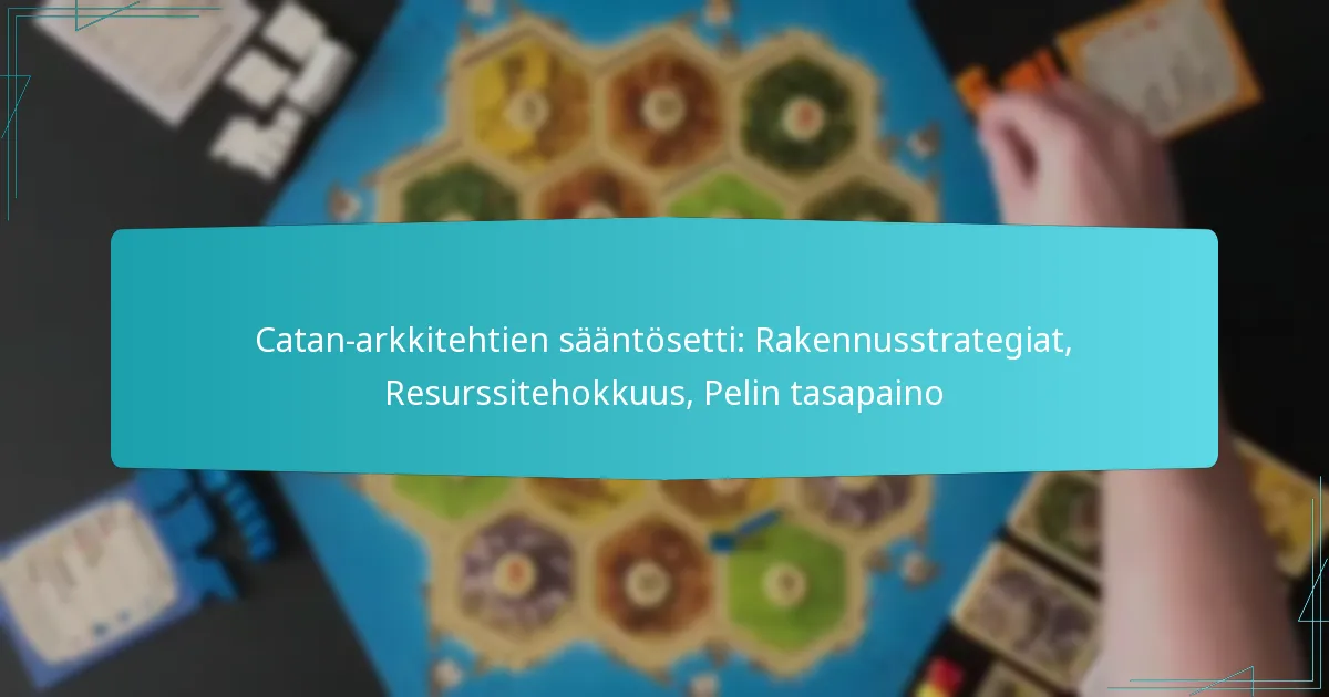 Catan-arkkitehtien sääntösetti: Rakennusstrategiat, Resurssitehokkuus, Pelin tasapaino