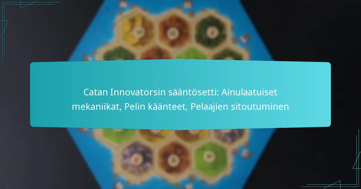 Catan Innovatorsin sääntösetti: Ainulaatuiset mekaniikat, Pelin käänteet, Pelaajien sitoutuminen
