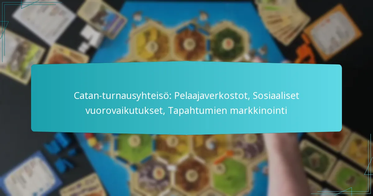 Catan-turnausyhteisö: Pelaajaverkostot, Sosiaaliset vuorovaikutukset, Tapahtumien markkinointi