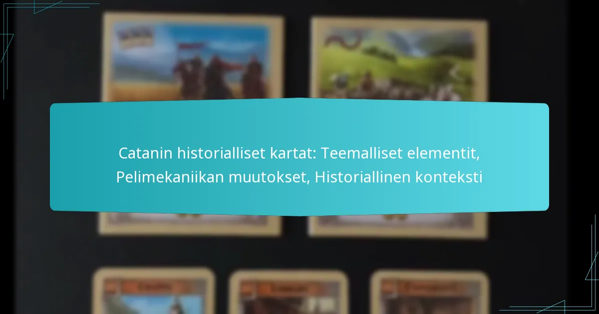 Catanin historialliset kartat: Teemalliset elementit, Pelimekaniikan muutokset, Historiallinen konteksti