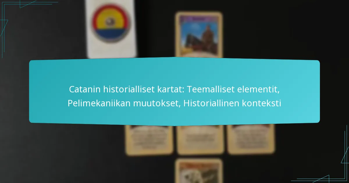 Catanin historialliset kartat: Teemalliset elementit, Pelimekaniikan muutokset, Historiallinen konteksti