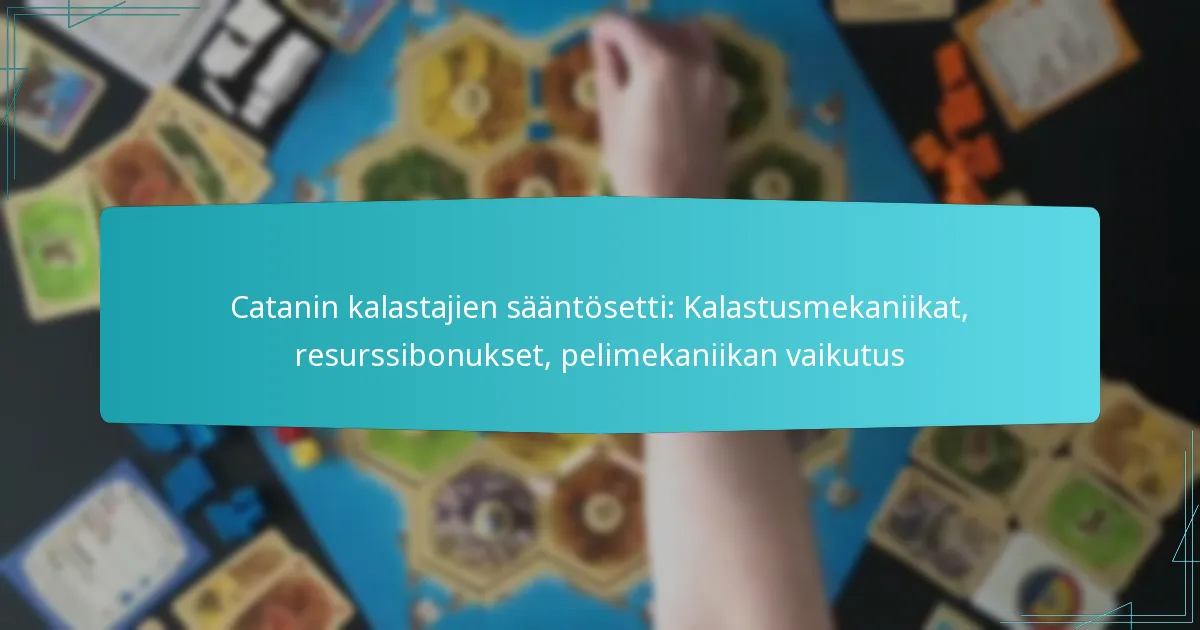 Catanin kalastajien sääntösetti: Kalastusmekaniikat, resurssibonukset, pelimekaniikan vaikutus