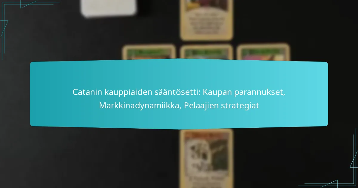 Catanin kauppiaiden sääntösetti: Kaupan parannukset, Markkinadynamiikka, Pelaajien strategiat