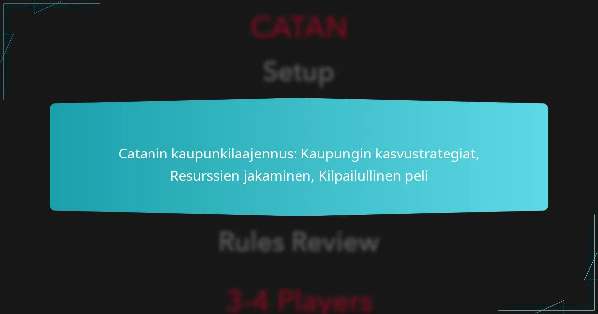 Catanin kaupunkilaajennus: Kaupungin kasvustrategiat, Resurssien jakaminen, Kilpailullinen peli