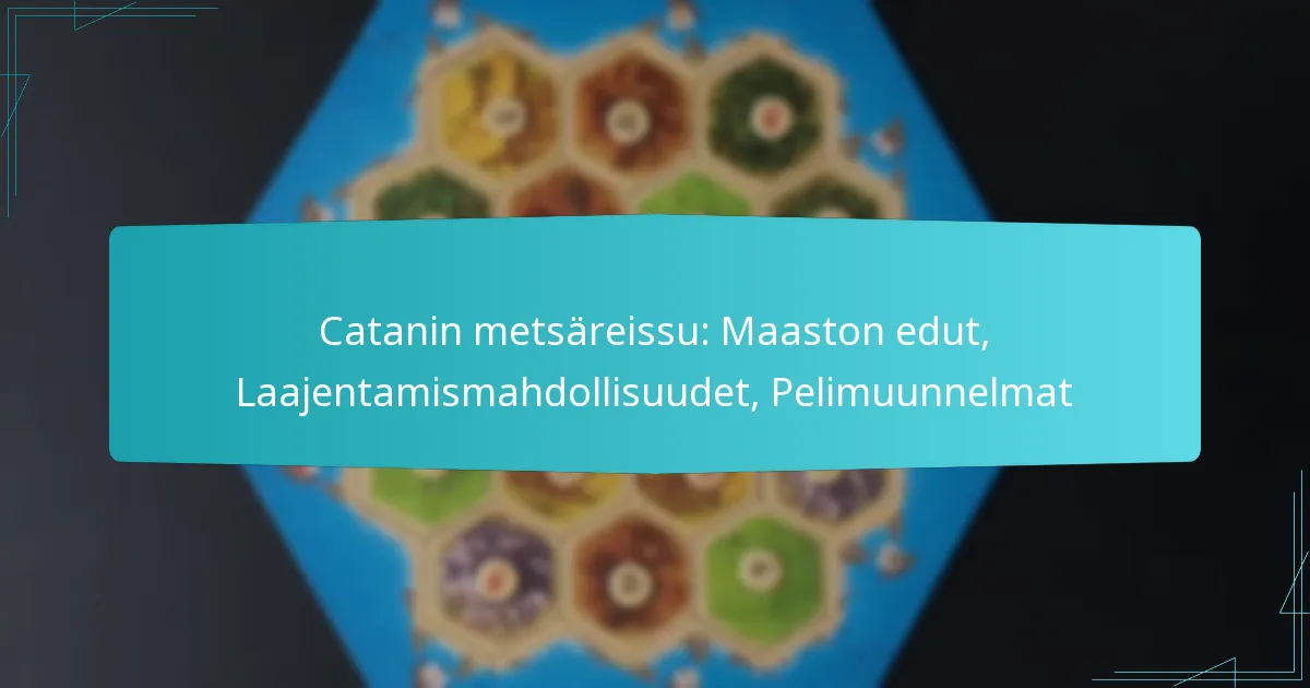Catanin metsäreissu: Maaston edut, Laajentamismahdollisuudet, Pelimuunnelmat