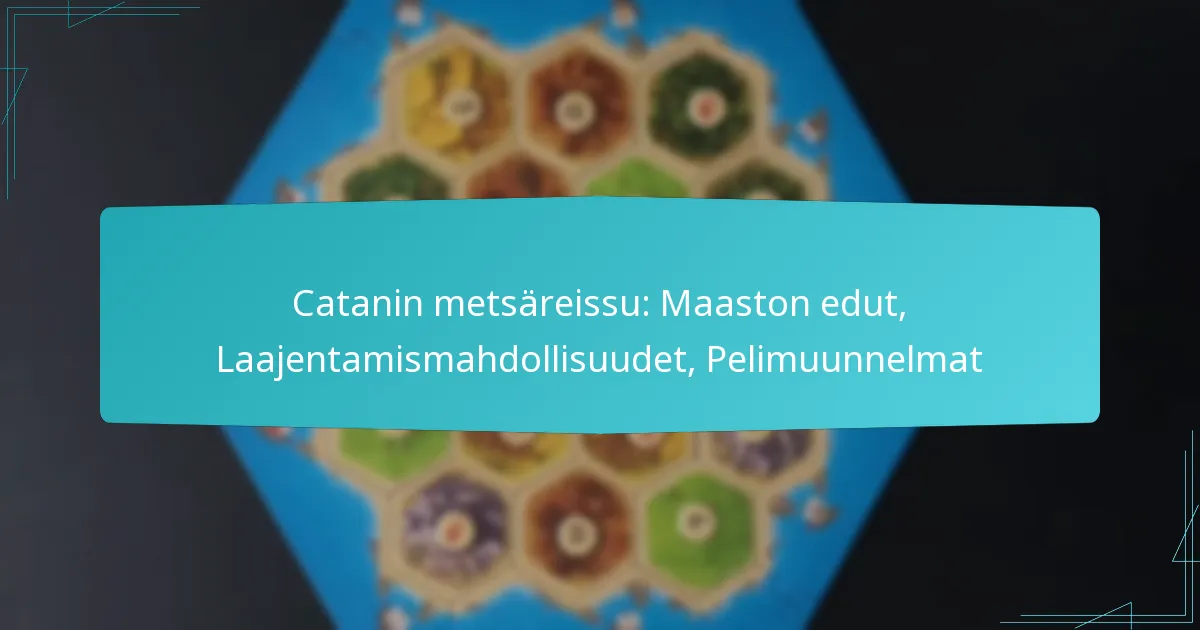 Catanin metsäreissu: Maaston edut, Laajentamismahdollisuudet, Pelimuunnelmat