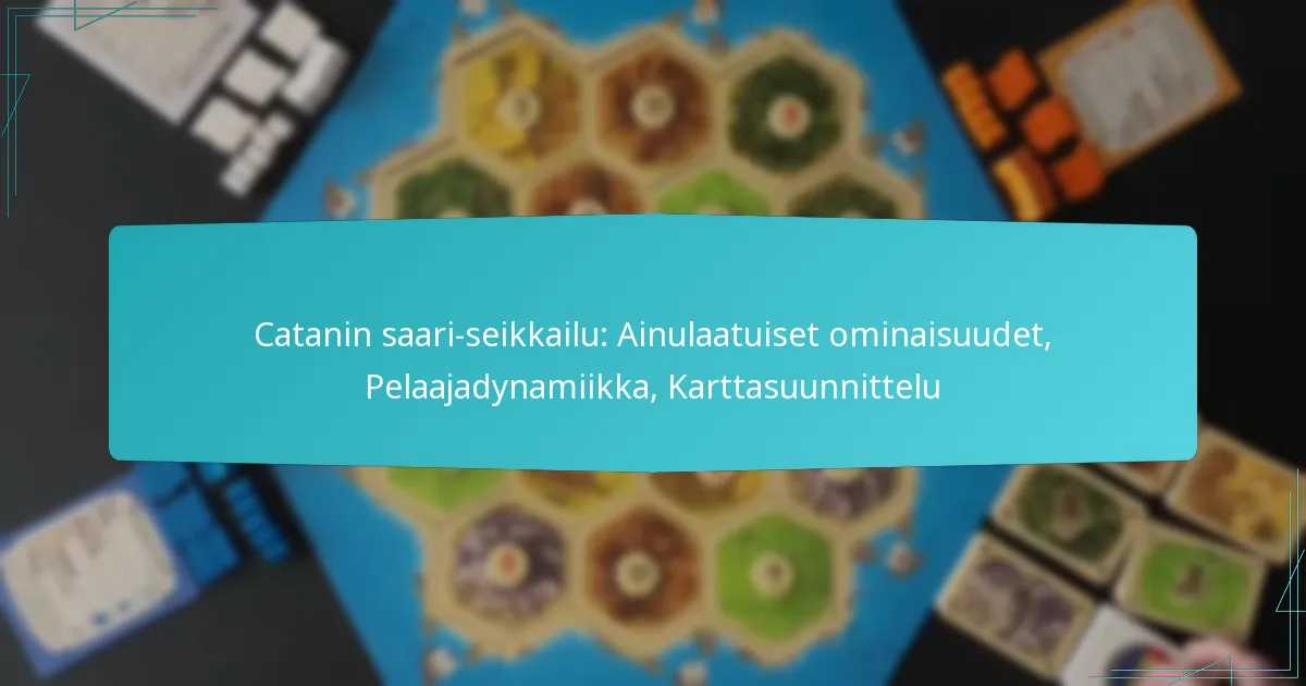 Catanin saari-seikkailu: Ainulaatuiset ominaisuudet, Pelaajadynamiikka, Karttasuunnittelu