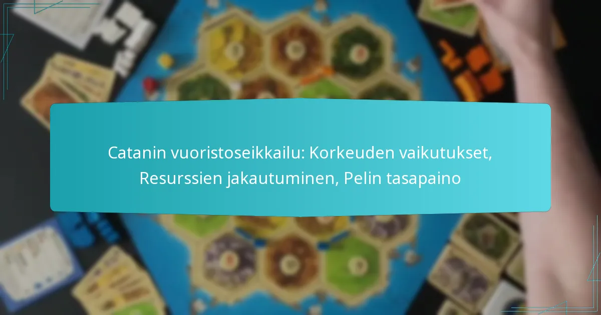 Catanin vuoristoseikkailu: Korkeuden vaikutukset, Resurssien jakautuminen, Pelin tasapaino