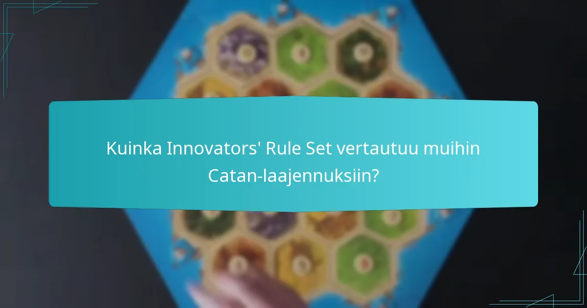 Kuinka Innovators’ Rule Set vertautuu muihin Catan-laajennuksiin?