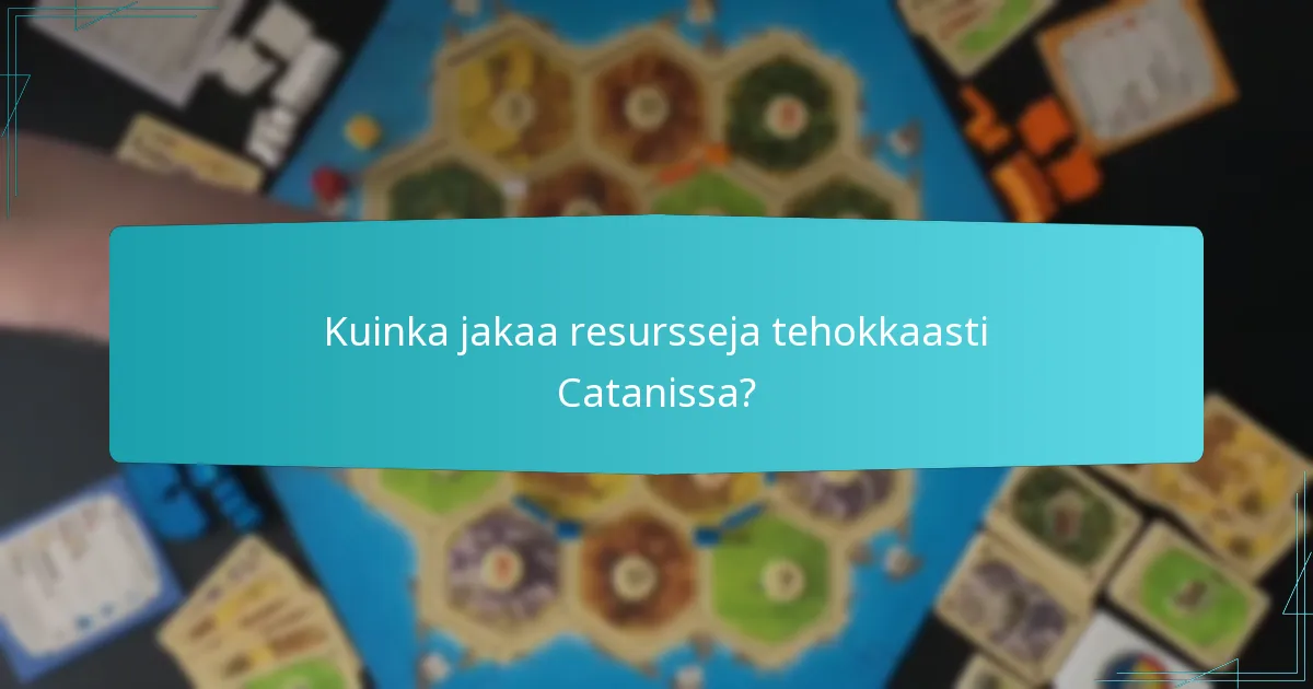 Kuinka jakaa resursseja tehokkaasti Catanissa?