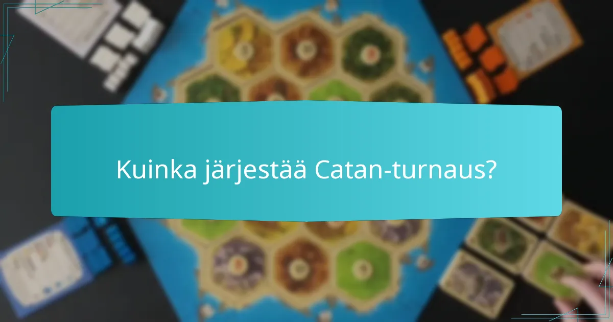 Kuinka järjestää Catan-turnaus?