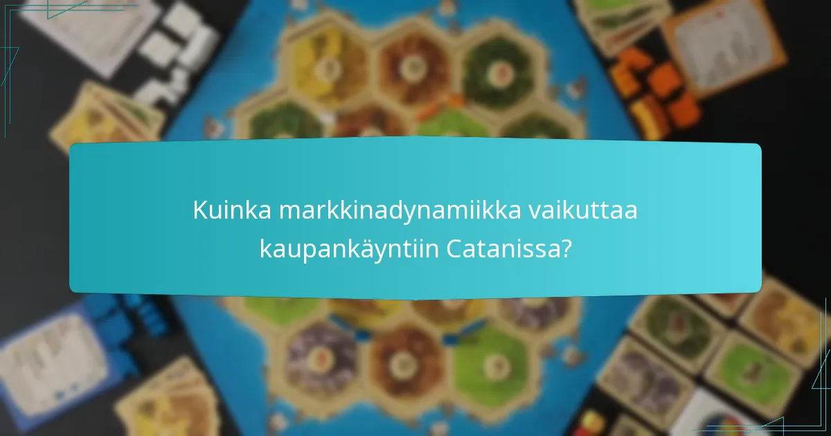 Kuinka markkinadynamiikka vaikuttaa kaupankäyntiin Catanissa?