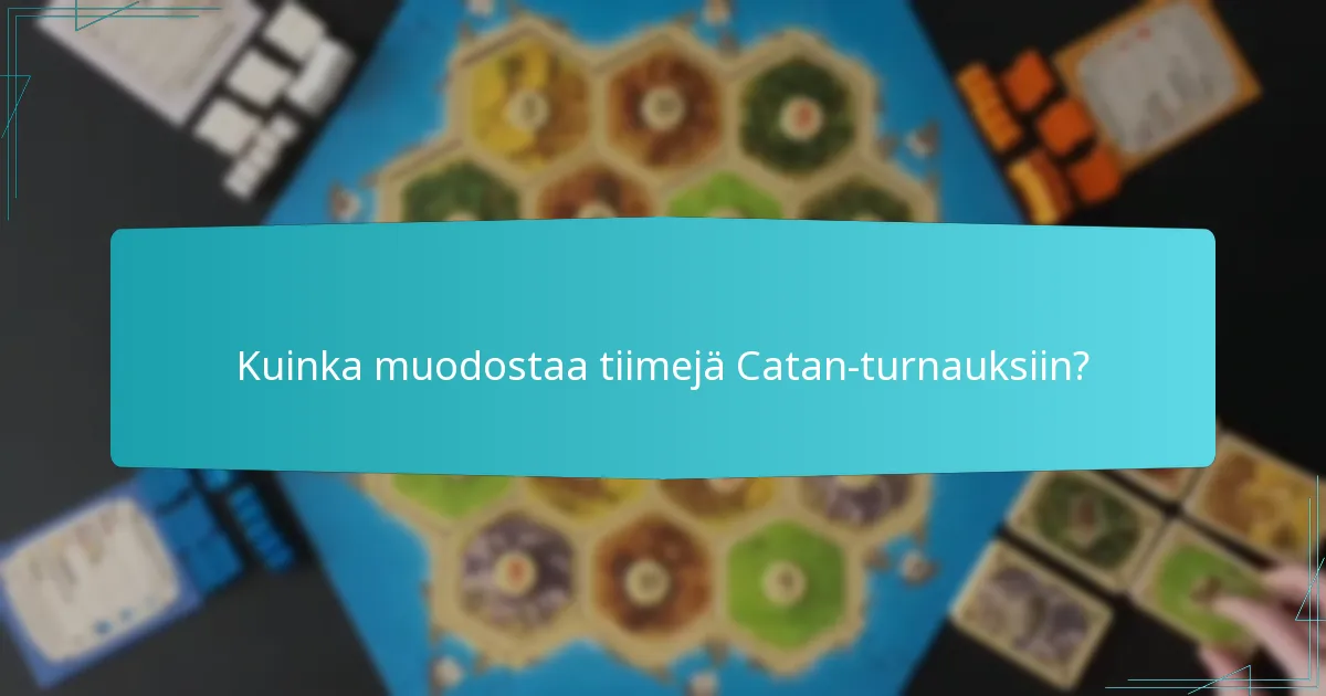 Kuinka muodostaa tiimejä Catan-turnauksiin?