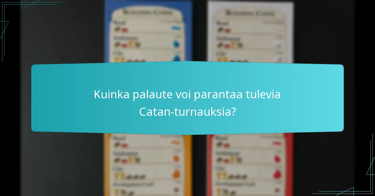 Kuinka palaute voi parantaa tulevia Catan-turnauksia?