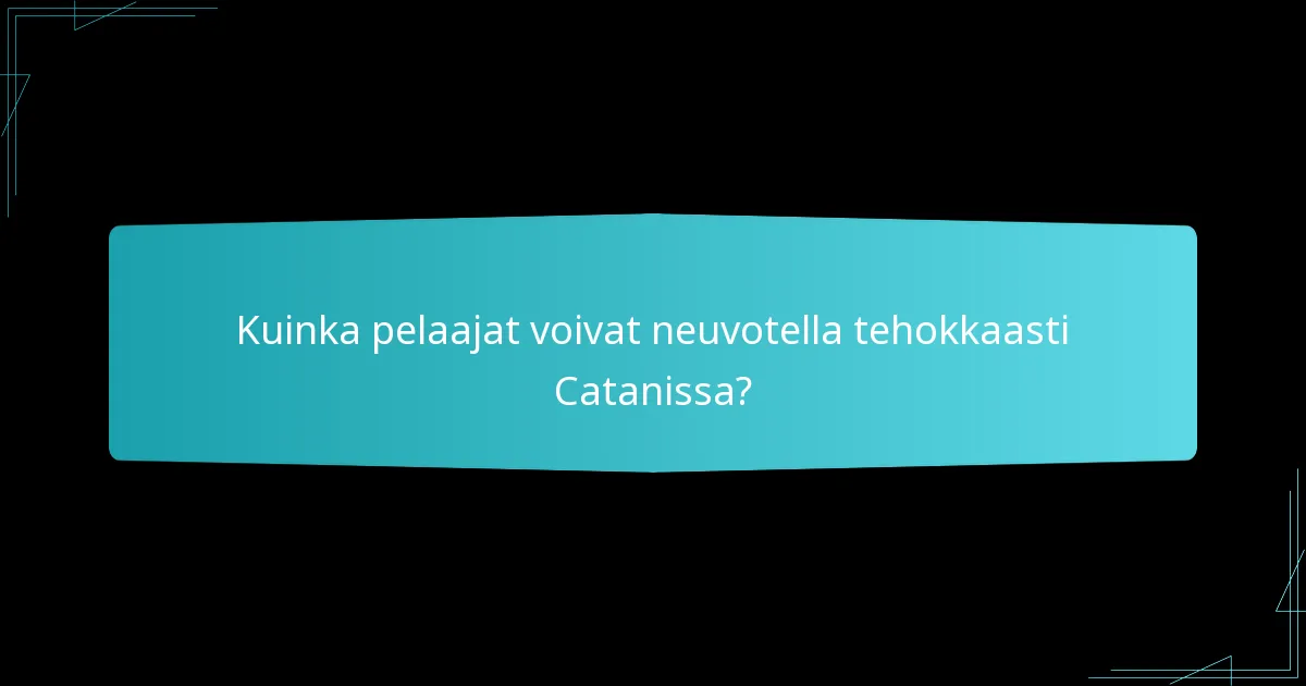 Kuinka pelaajat voivat neuvotella tehokkaasti Catanissa?