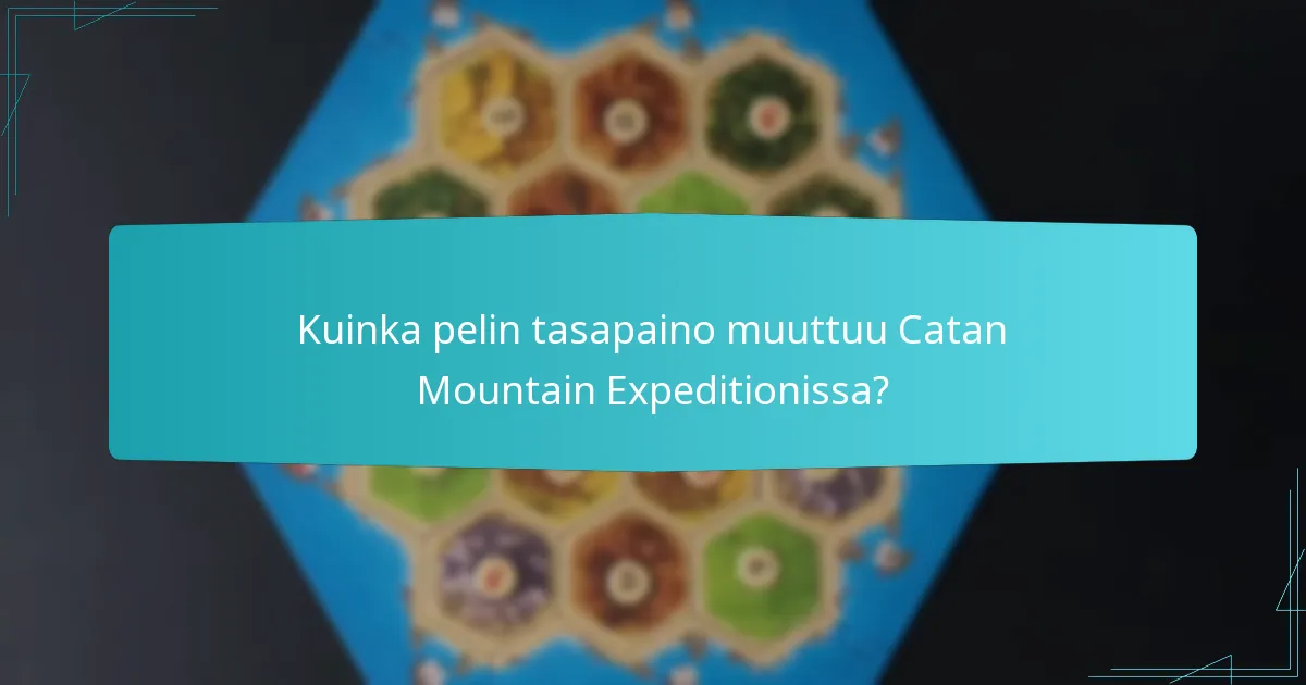 Kuinka pelin tasapaino muuttuu Catan Mountain Expeditionissa?