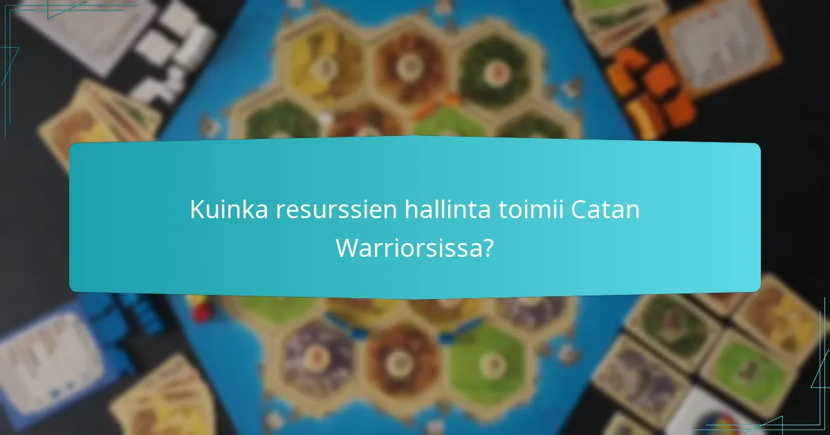 Kuinka resurssien hallinta toimii Catan Warriorsissa?