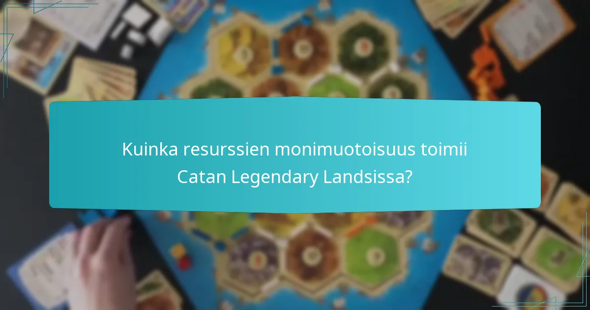 Kuinka resurssien monimuotoisuus toimii Catan Legendary Landsissa?