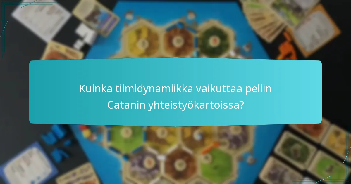 Kuinka tiimidynamiikka vaikuttaa peliin Catanin yhteistyökartoissa?