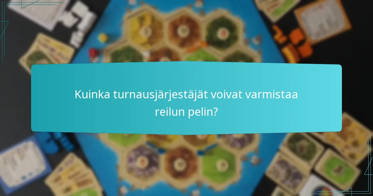 Kuinka turnausjärjestäjät voivat varmistaa reilun pelin?