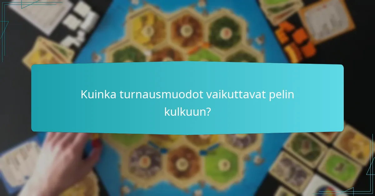 Kuinka turnausmuodot vaikuttavat pelin kulkuun?