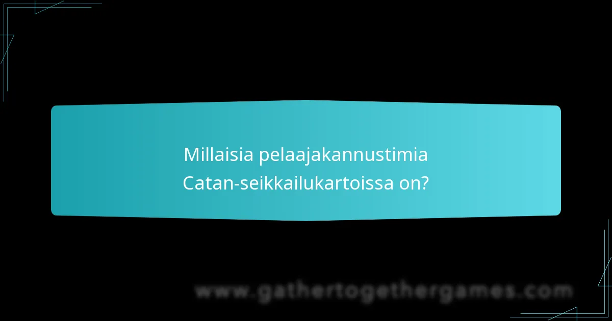 Millaisia pelaajakannustimia Catan-seikkailukartoissa on?