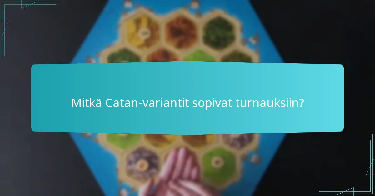Mitkä Catan-variantit sopivat turnauksiin?