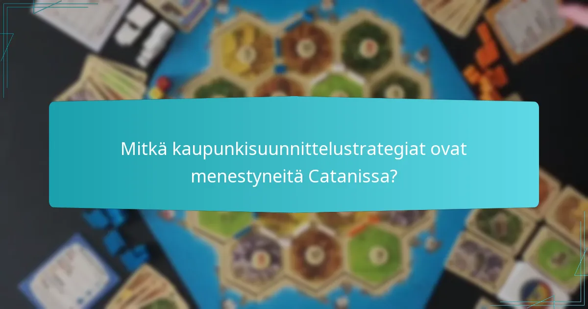 Mitkä kaupunkisuunnittelustrategiat ovat menestyneitä Catanissa?