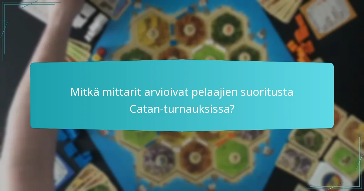 Mitkä mittarit arvioivat pelaajien suoritusta Catan-turnauksissa?