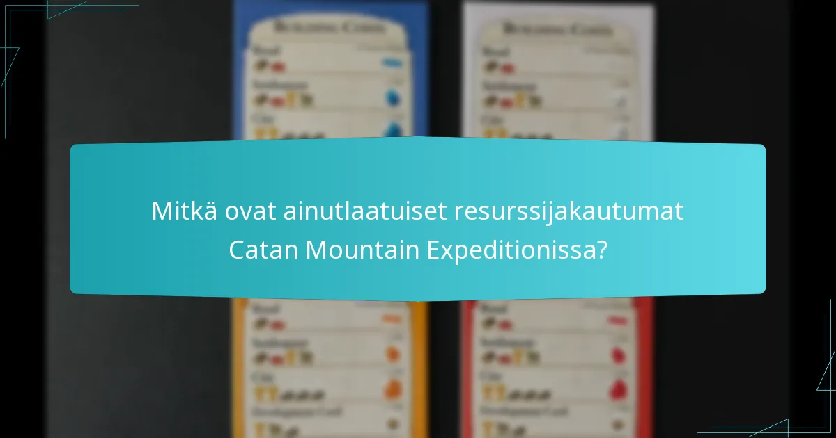 Mitkä ovat ainutlaatuiset resurssijakautumat Catan Mountain Expeditionissa?