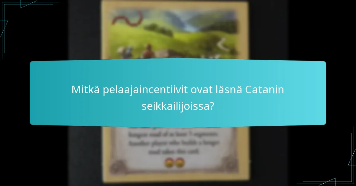 Mitkä pelaajaincentiivit ovat läsnä Catanin seikkailijoissa?