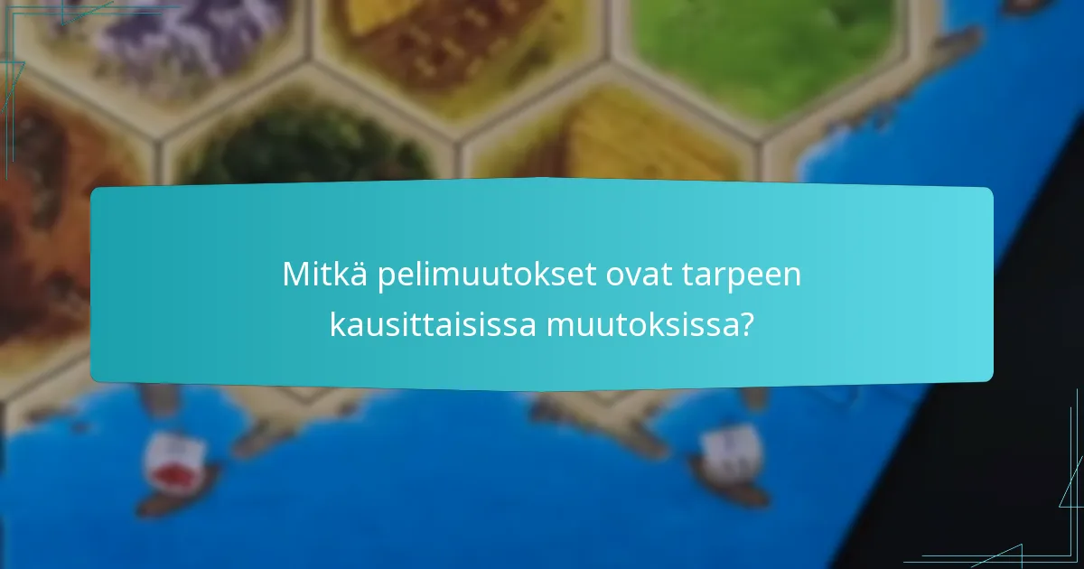 Mitkä pelimuutokset ovat tarpeen kausittaisissa muutoksissa?