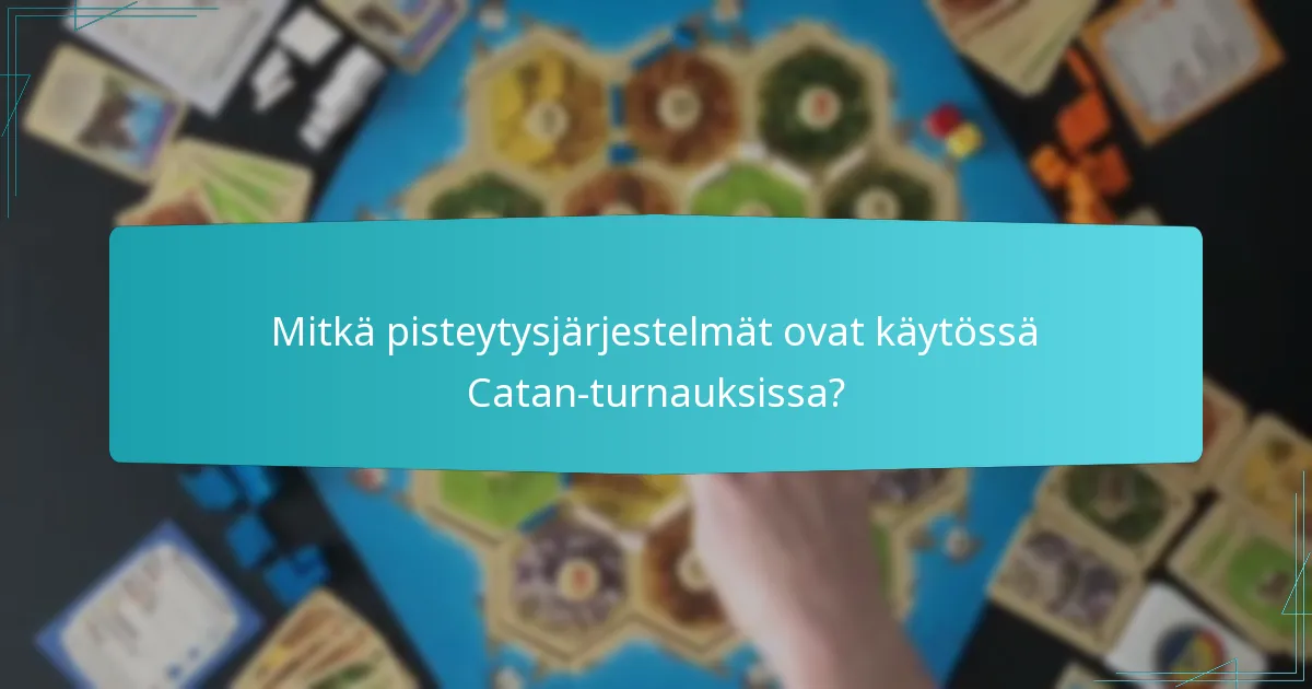 Mitkä pisteytysjärjestelmät ovat käytössä Catan-turnauksissa?