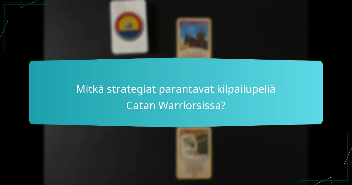 Mitkä strategiat parantavat kilpailupeliä Catan Warriorsissa?