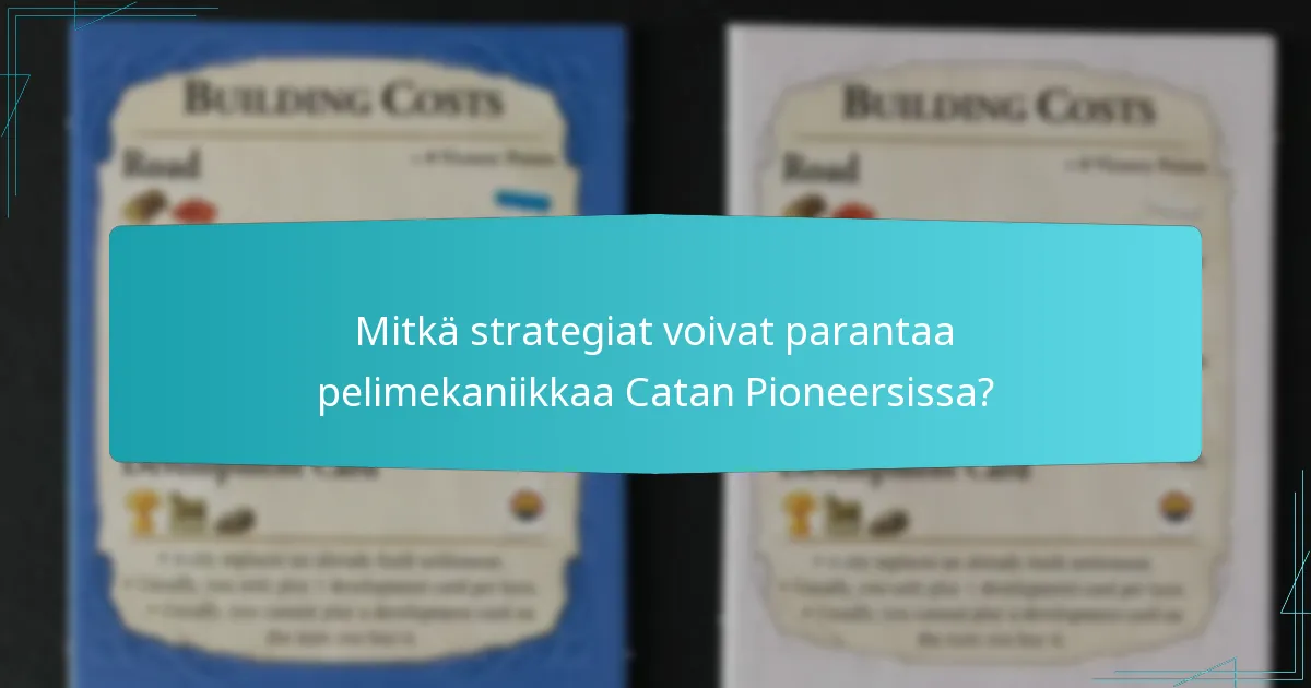 Mitkä strategiat voivat parantaa pelimekaniikkaa Catan Pioneersissa?